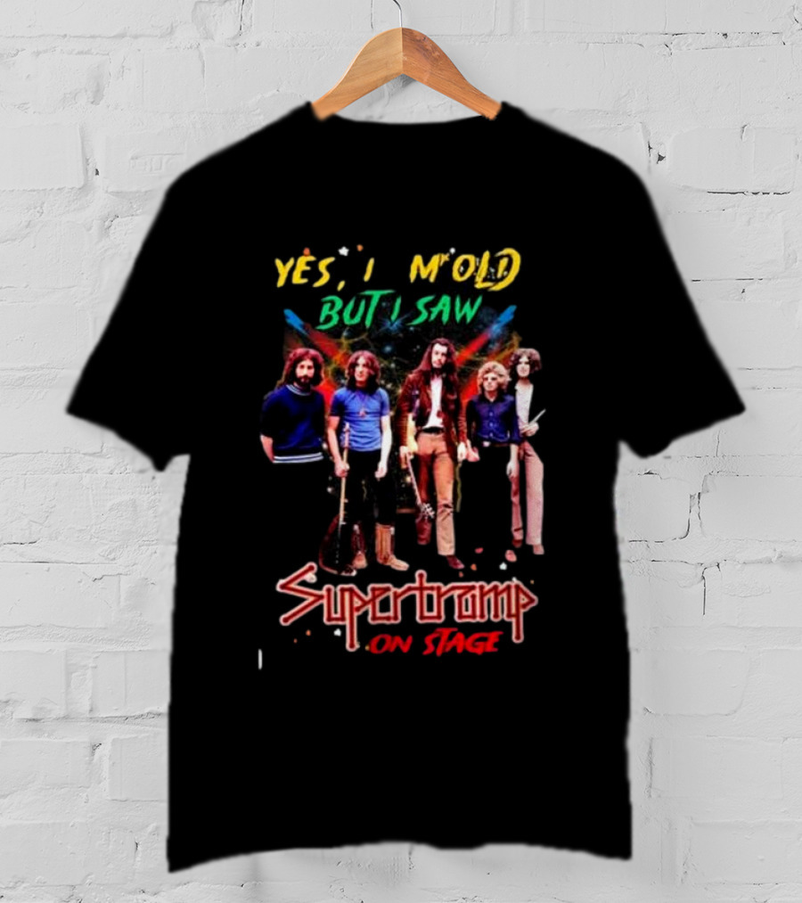 Yes I Am Old But I Saw Supertramp On Stage T-Shirt