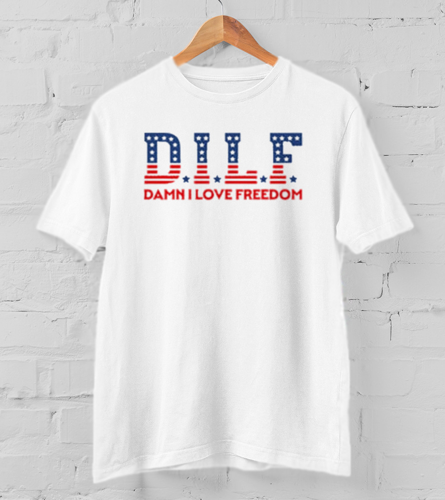 DILF Damn I Love Freedom Flag Stars T-Shirt