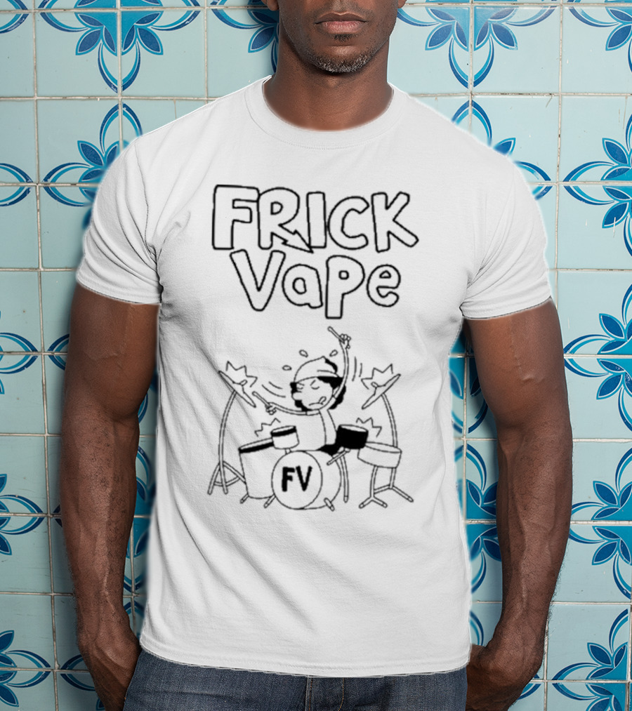 FRICK VAPE Drumming Graphic With FV Drum Set T-Shirt