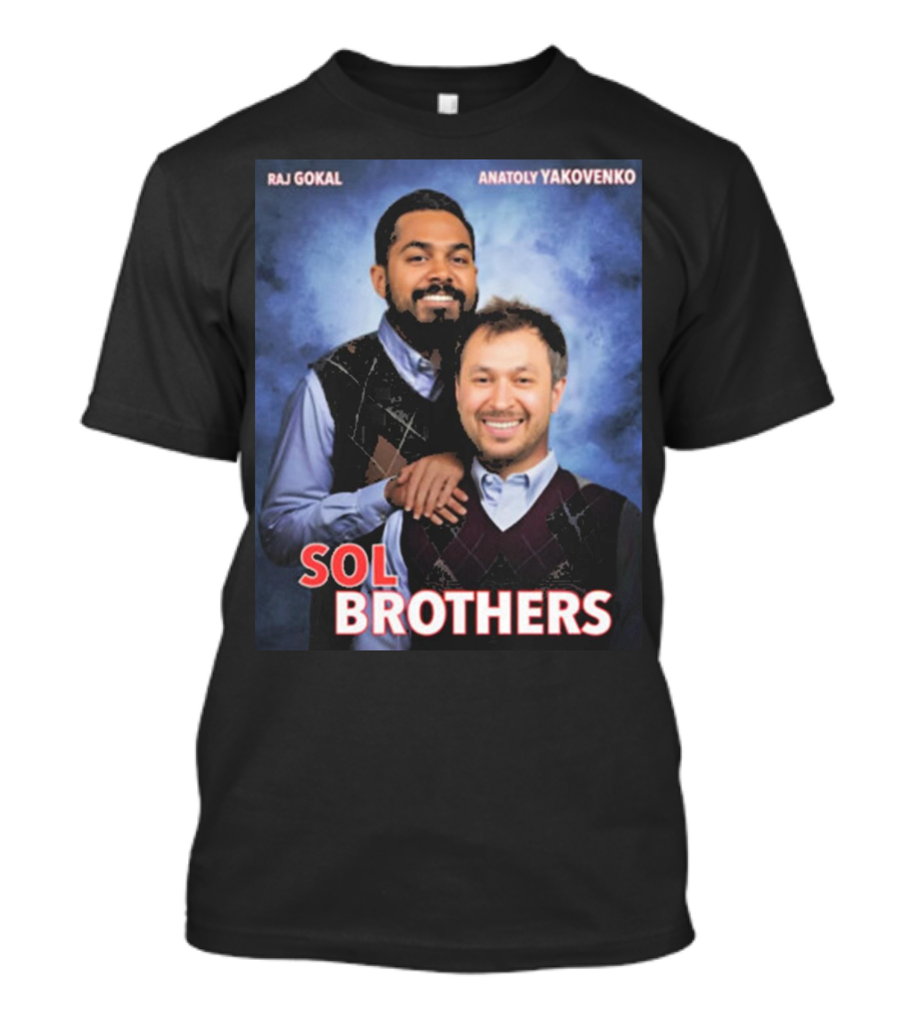 Raj Gokal Anatoly Yakovenko Sol Brothers T-Shirt