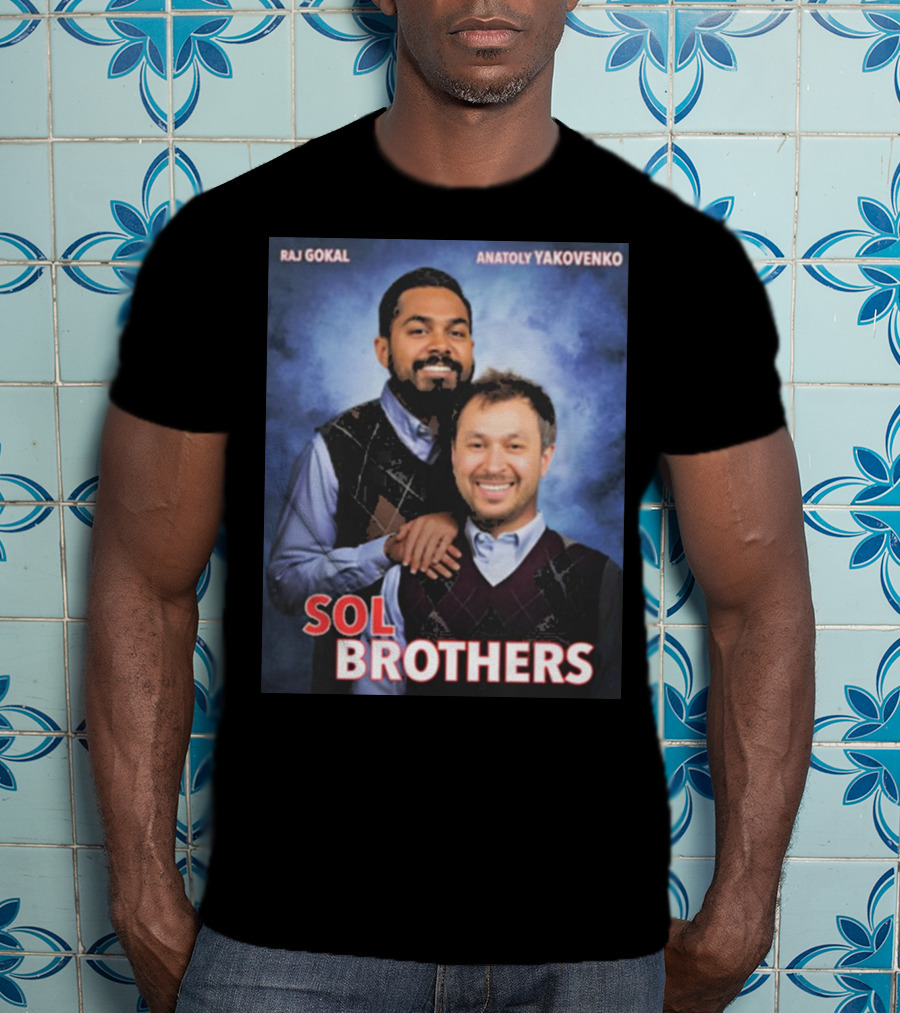 Raj Gokal Anatoly Yakovenko Sol Brothers T-Shirt