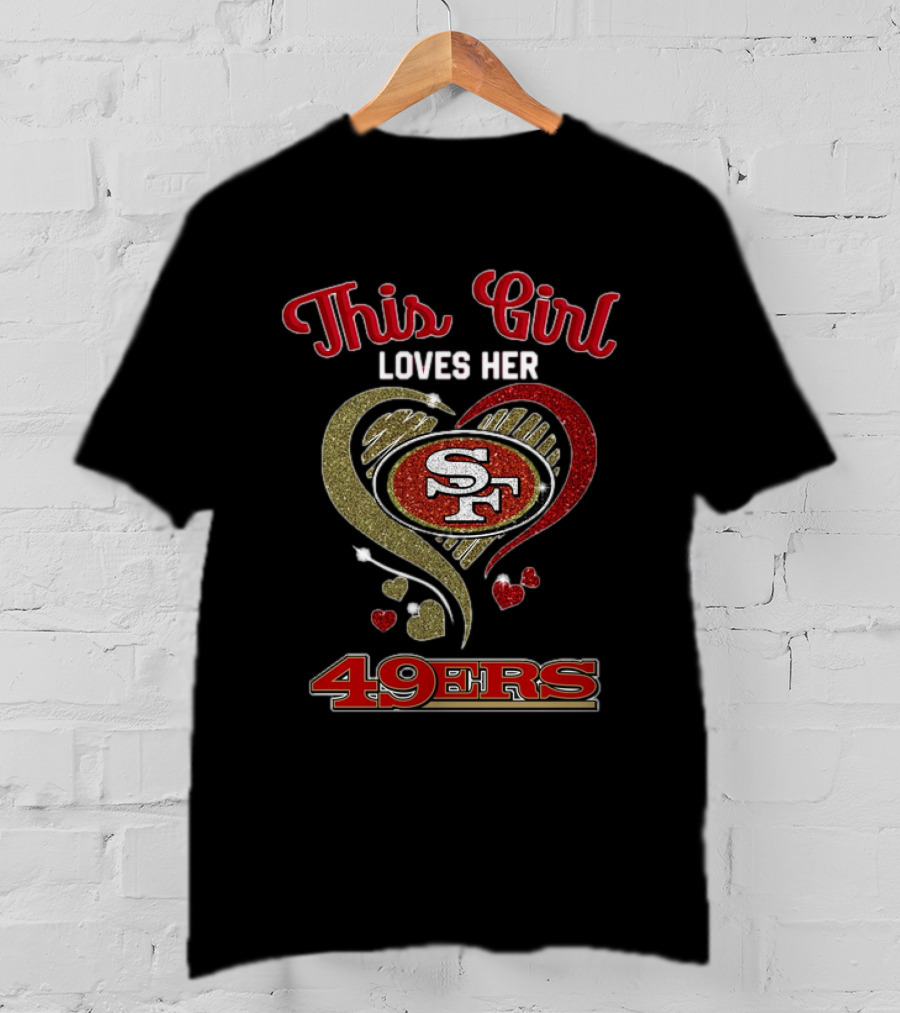 This Girl Loves Her San Francisco 49ers Heart SF Logo NFL T-Shirt