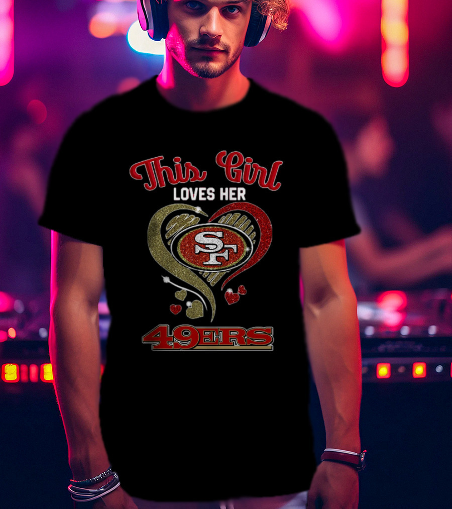 This Girl Loves Her San Francisco 49ers Heart SF Logo NFL T-Shirt