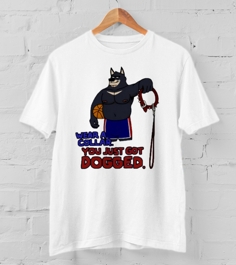 Wear A Collar You Just Got Dogged Basketball Wolf With Leash T-Shirt