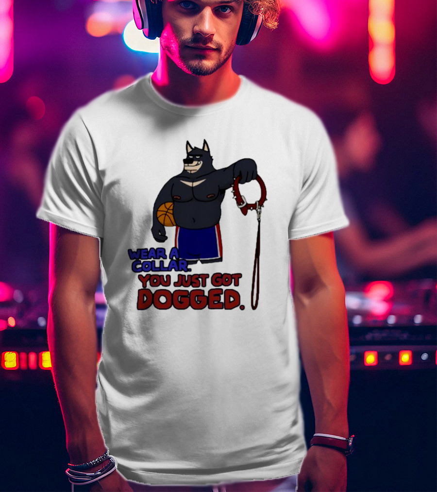 Wear A Collar You Just Got Dogged Basketball Wolf With Leash T-Shirt