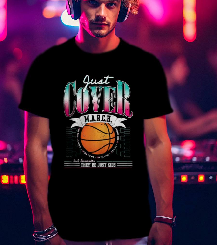Just Cover M.A.R.C.H. Basketball Remember They're Just Kids T-Shirt