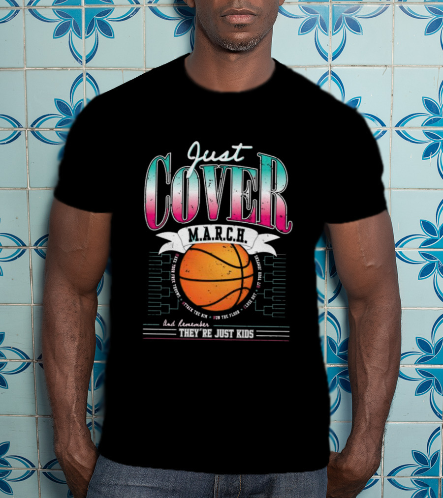 Just Cover M.A.R.C.H. Basketball Remember They're Just Kids T-Shirt