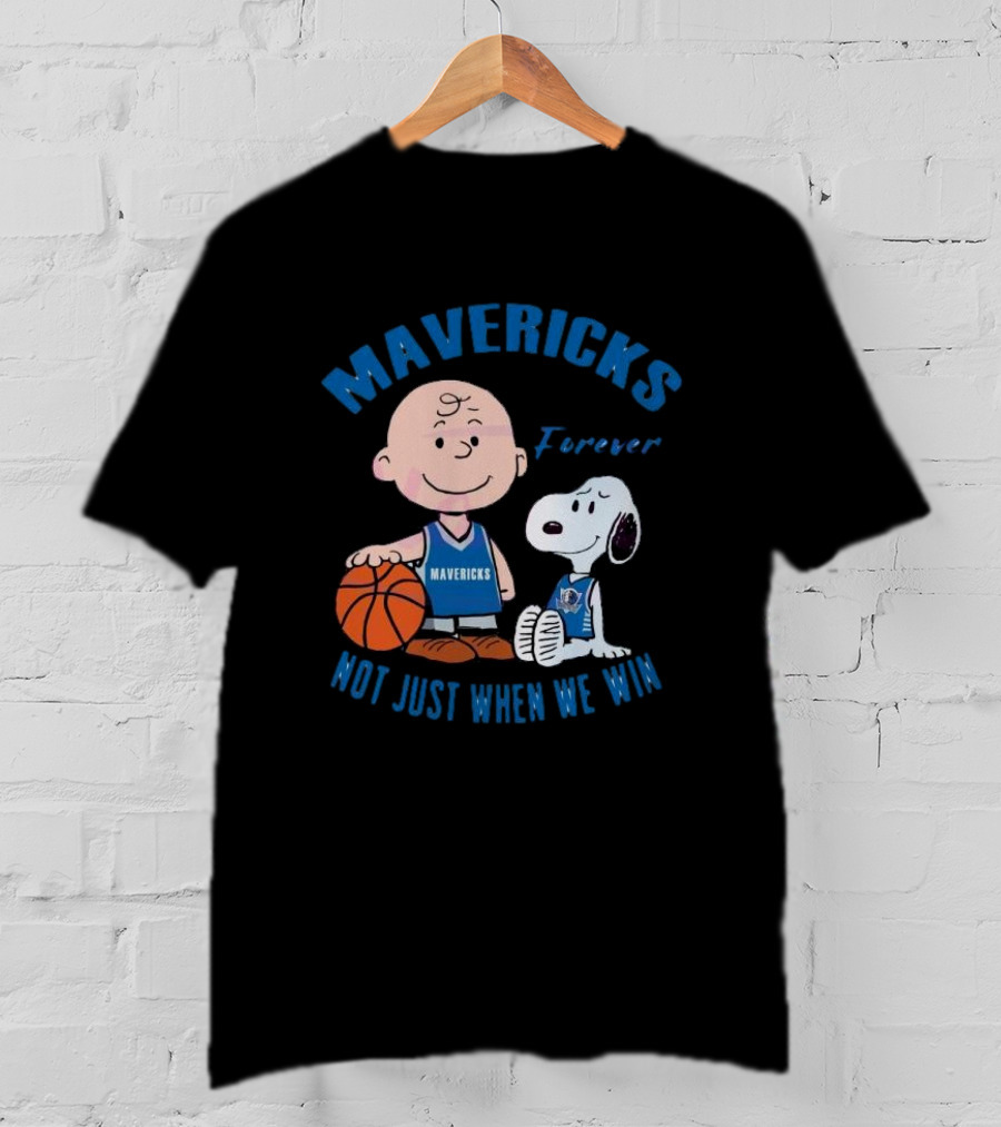 Mavericks Forever Snoopy And Charlie Brown Not Just When We Win T-Shirt