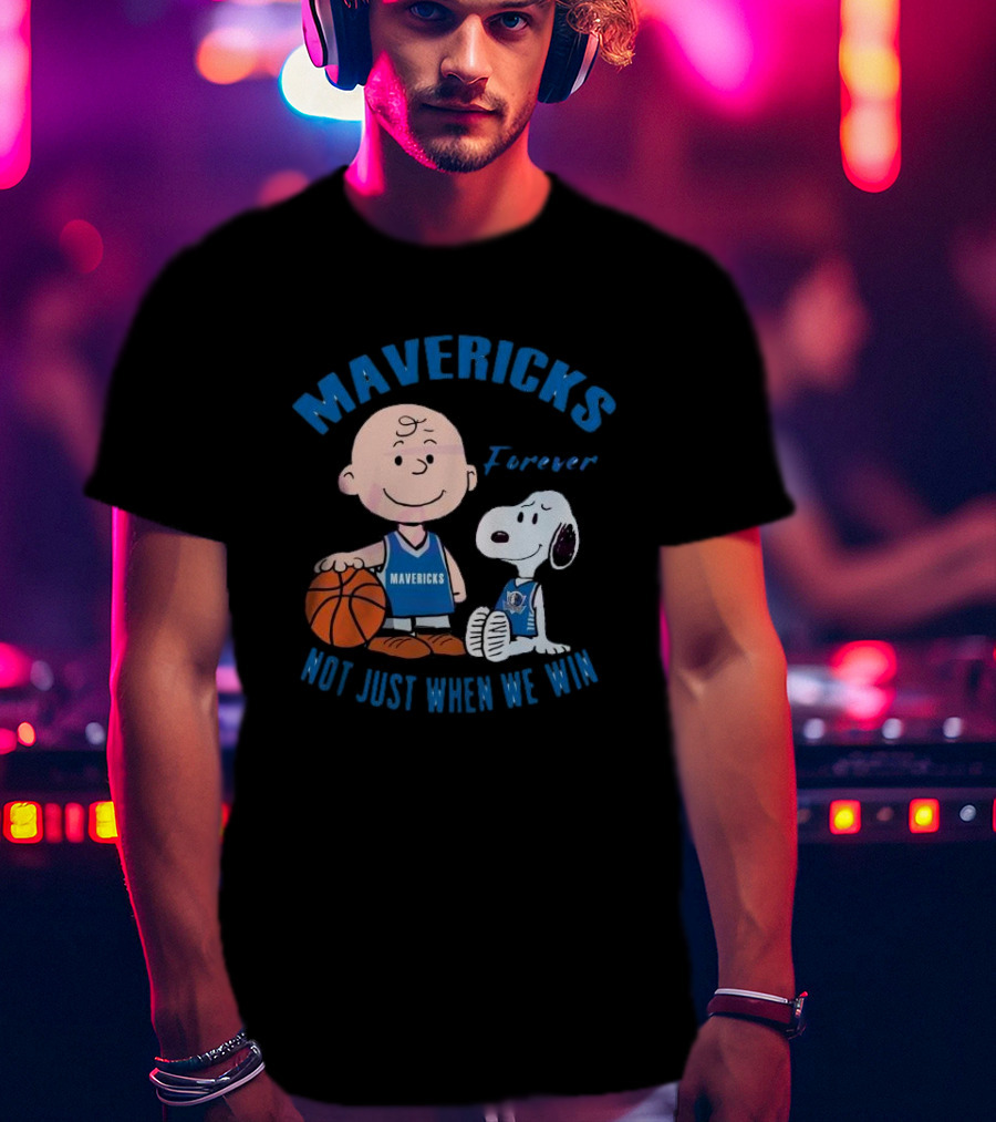 Mavericks Forever Snoopy And Charlie Brown Not Just When We Win T-Shirt
