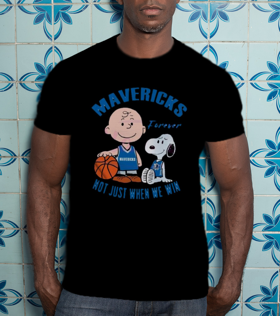 Mavericks Forever Snoopy And Charlie Brown Not Just When We Win T-Shirt