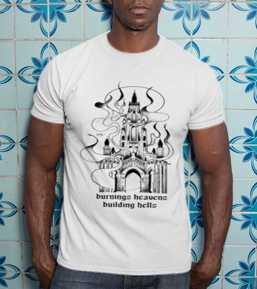 Burnings Heavens Building Hells Castle Smoky Flames T-Shirt