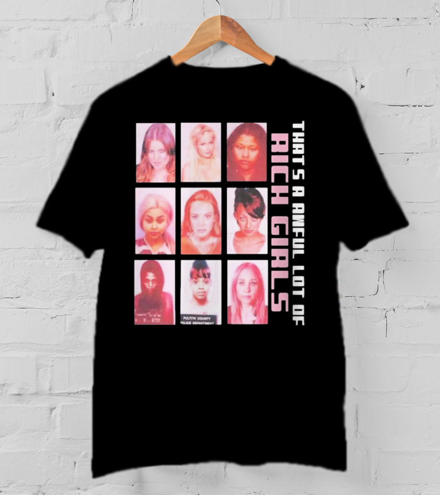 That's A Awful Lot Of Rich Girls Mugshots Fulton County Police Department T-Shirt