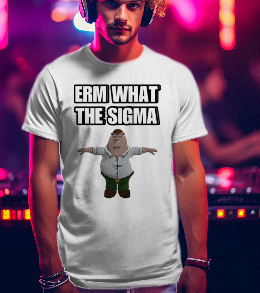 Erm What The Sigma T-Pose Peter Griffin T-Shirt