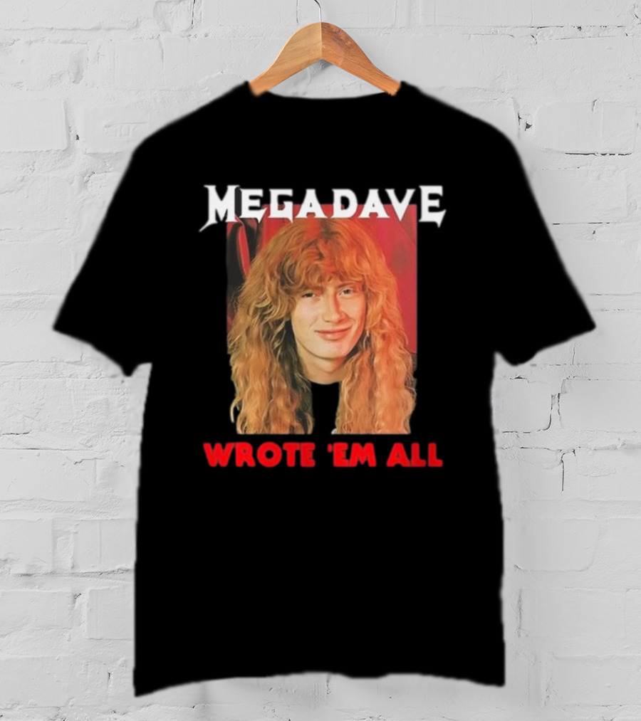 Mega Dave Wrote 'Em All Megadeth T-Shirt