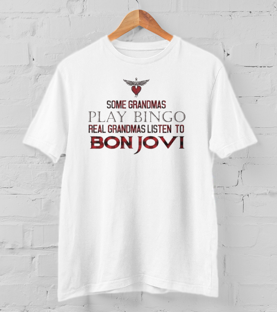 Some Grandmas Play Bingo Real Grandmas Listen To Bon Jovi Heart T-Shirt