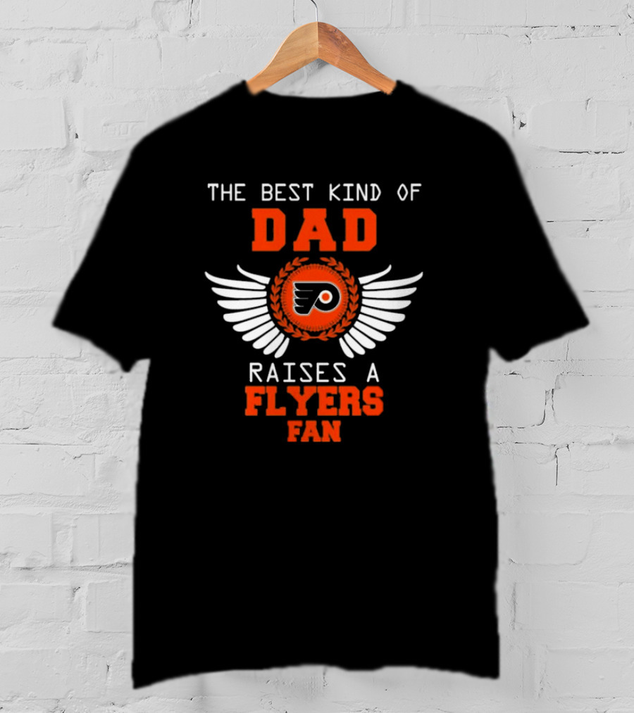 The Best Kind Of Dad Raises A Philadelphia Flyers Fan Wings T-Shirt