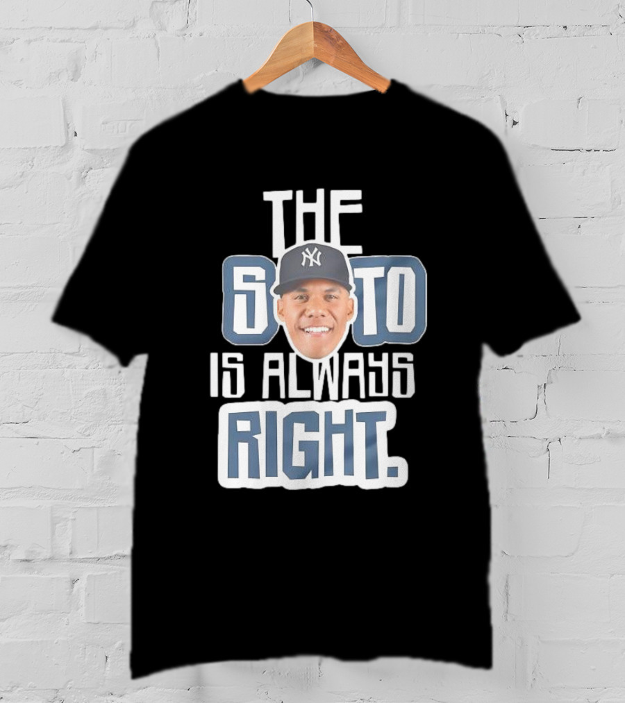 The Soto Is Always Right Yankees T-Shirt