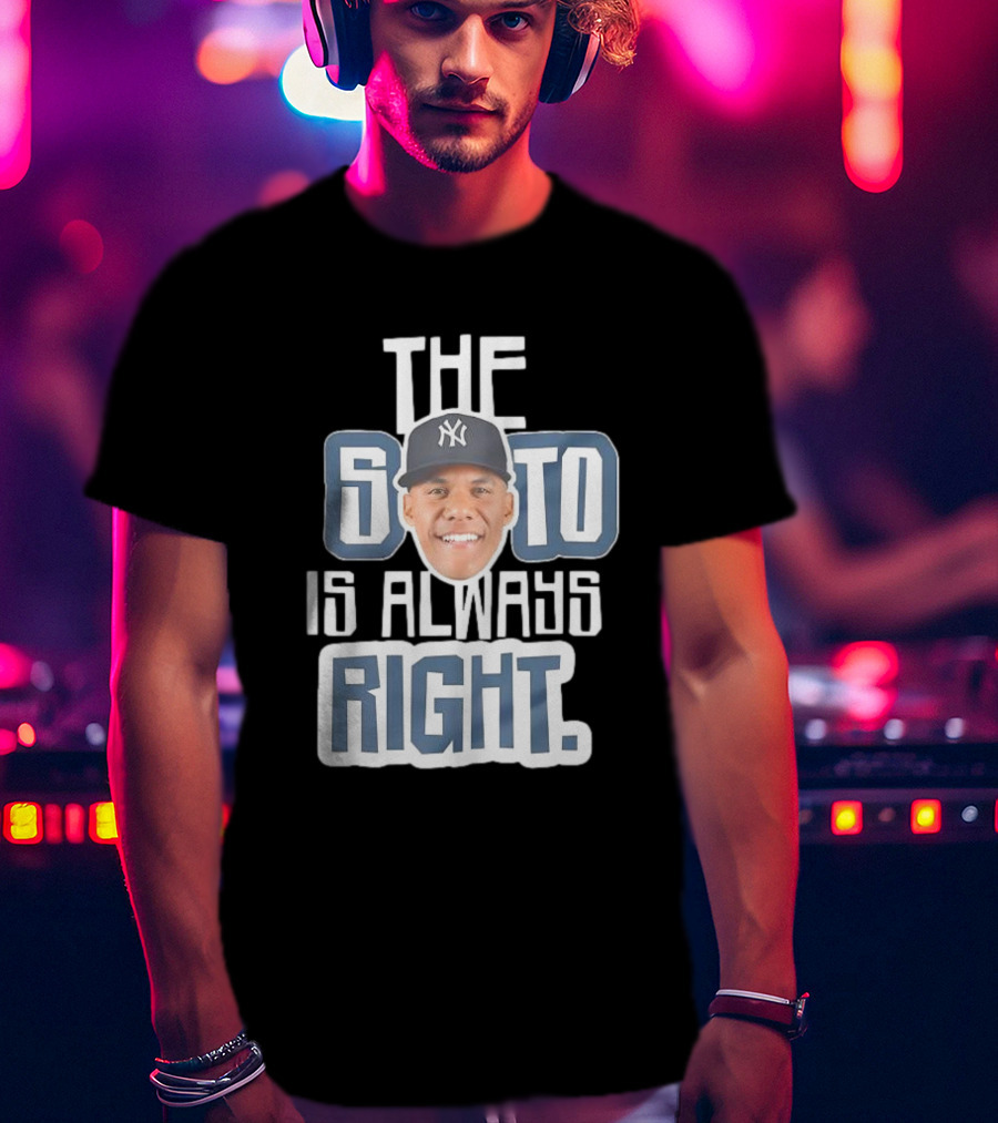 The Soto Is Always Right Yankees T-Shirt