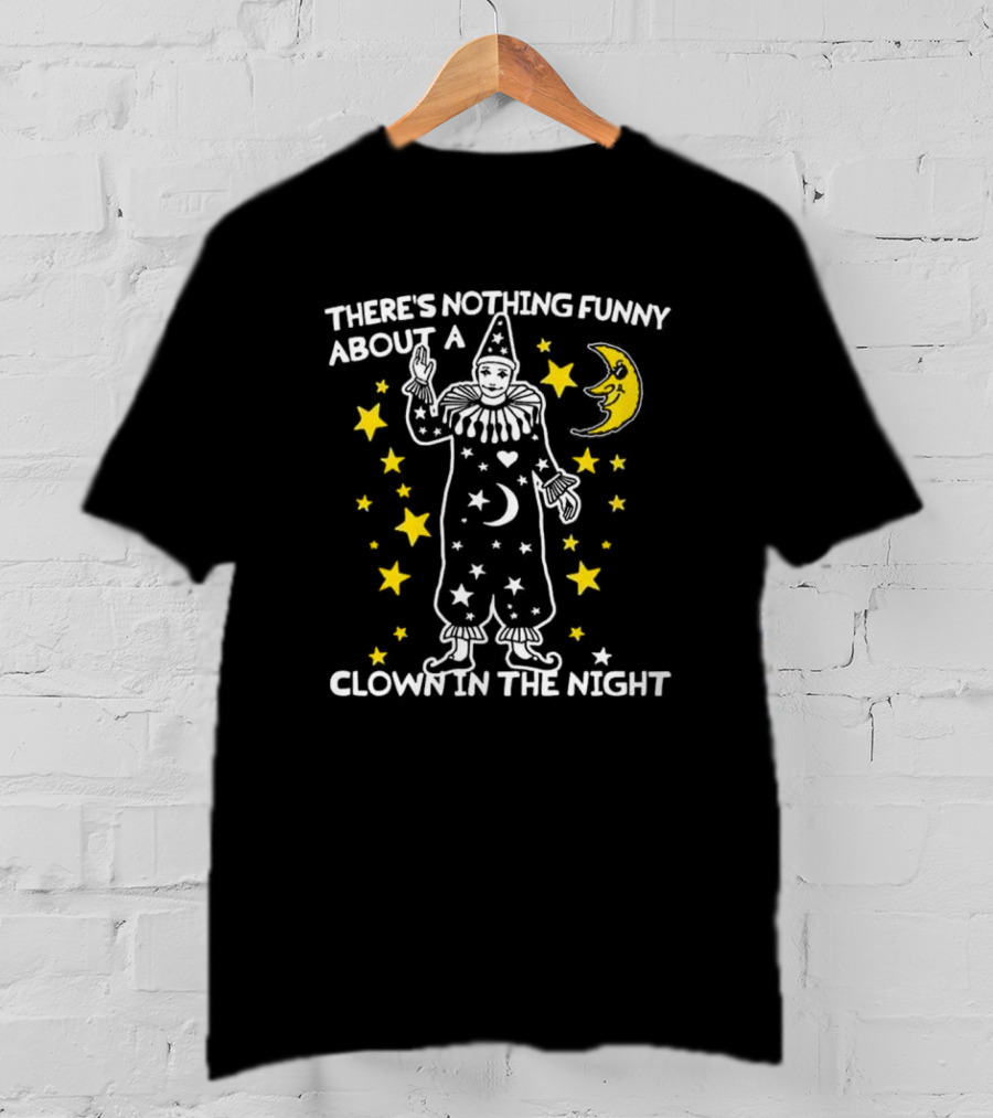 THERE’S NOTHING FUNNY ABOUT A CLOWN IN THE NIGHT WITH STARS AND MOON T-Shirt
