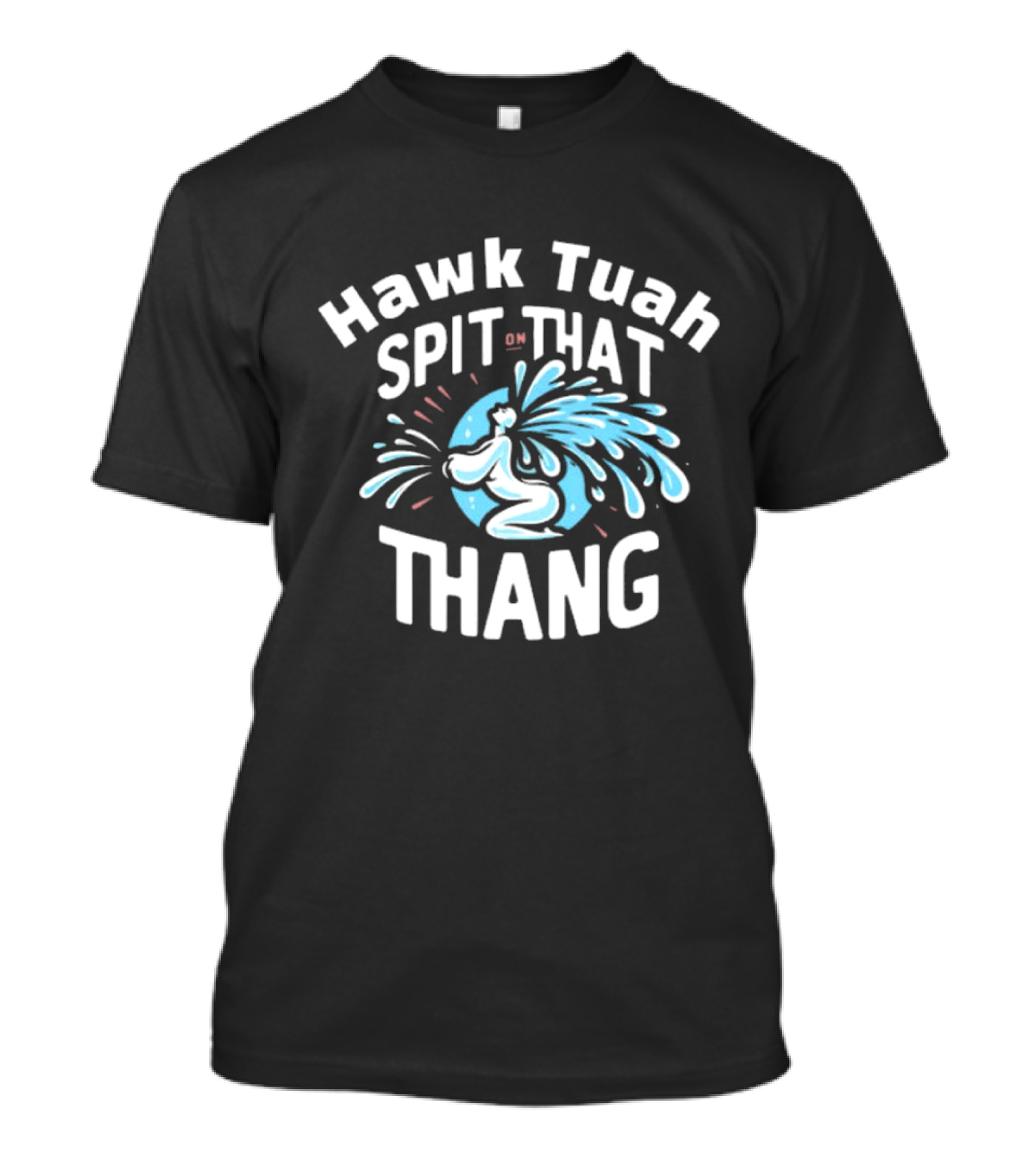 Hawk Tuah Spit On That Thang Cody Shiflett Water Jet Burst T-Shirt