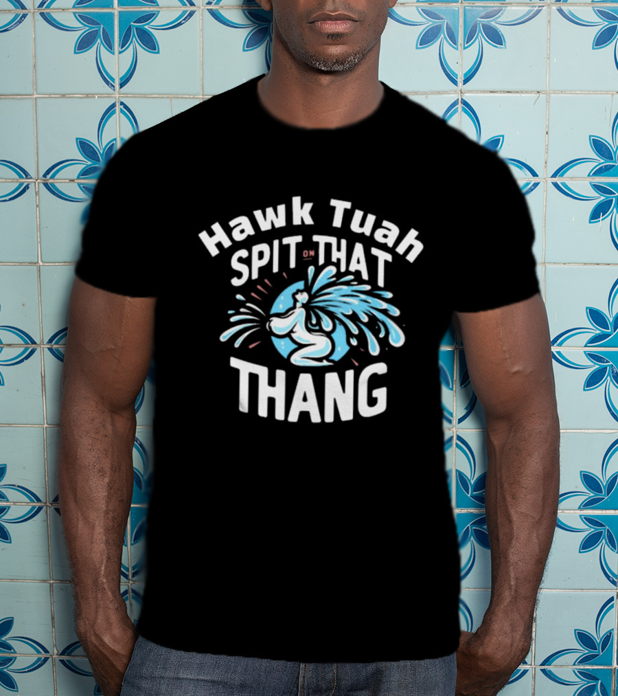 Hawk Tuah Spit On That Thang Cody Shiflett Water Jet Burst T-Shirt