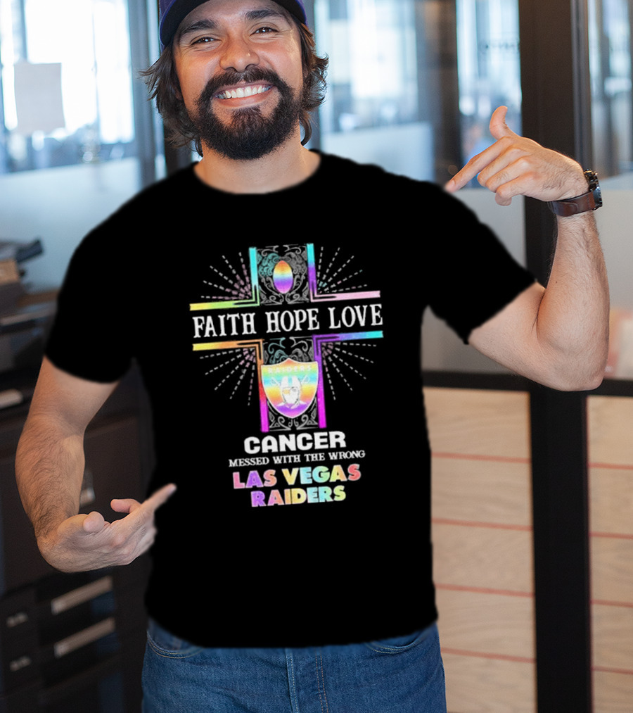 Faith Hope Love Cancer Messed With The Wrong Las Vegas Raiders T-Shirt