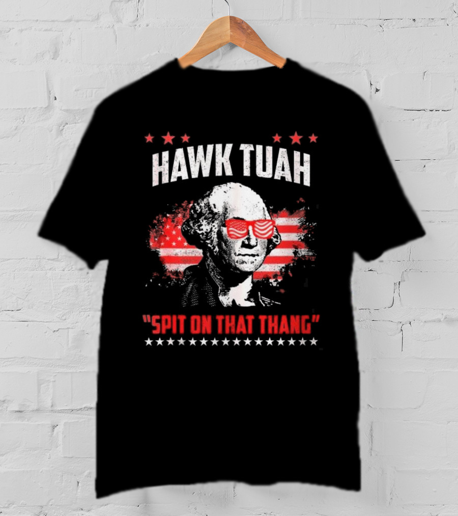 Hawk Tuah George Washington Spit On That Thang T-Shirt
