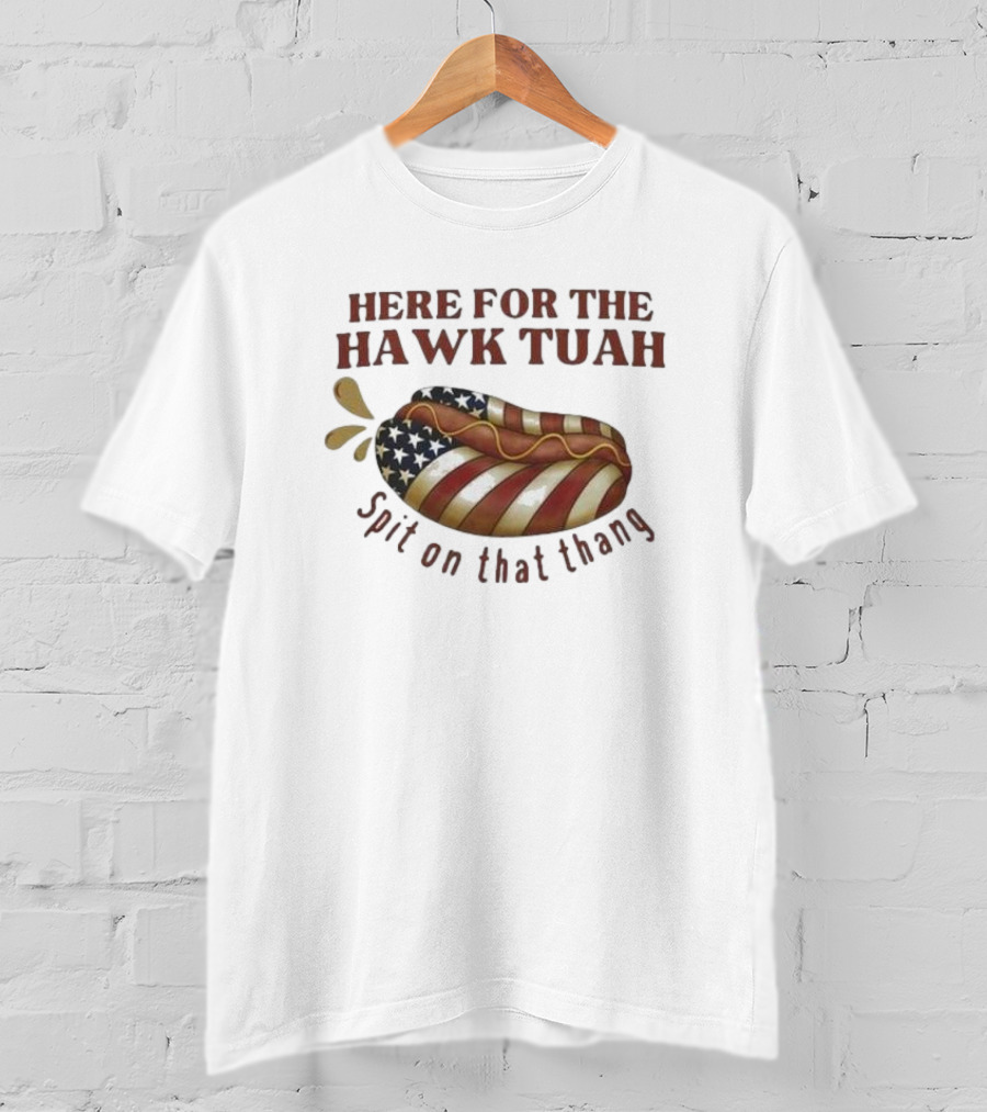 Here For The Hawk Tuah Hot Dog Spit On That Thang American Flag T-Shirt
