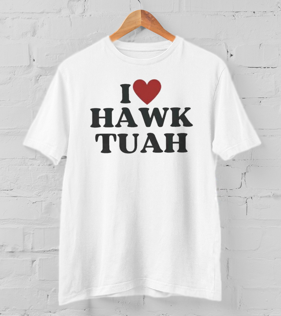 I Love Hawk Tuah Retro Nostalgia Fan Favorite T-Shirt