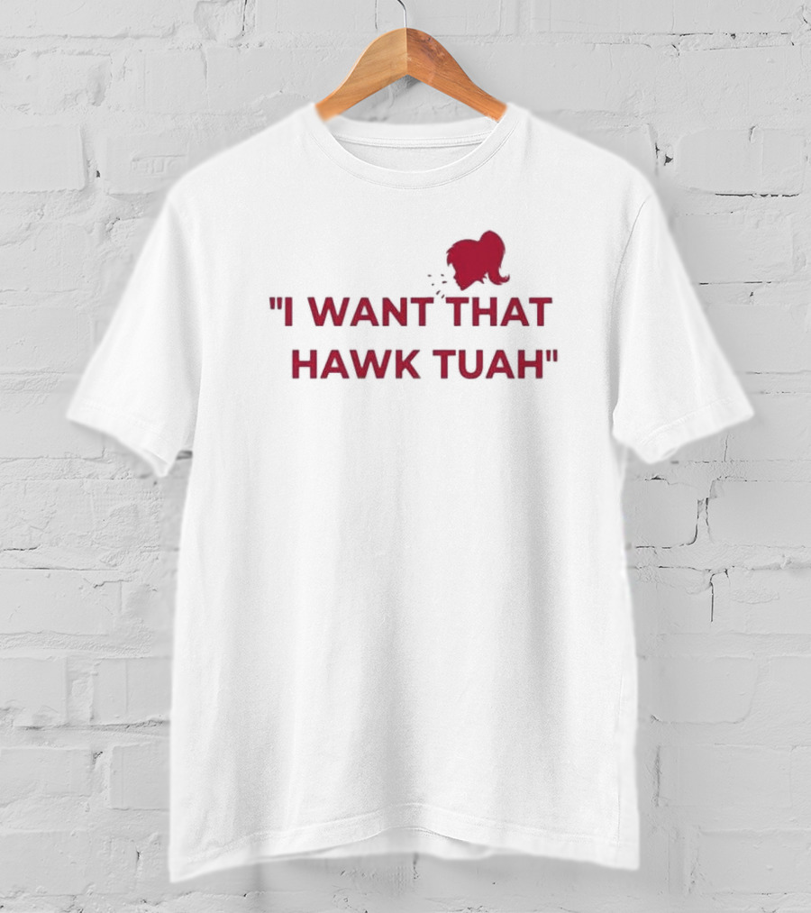 I Want That Hawk Tuah Sohu Red T-Shirt