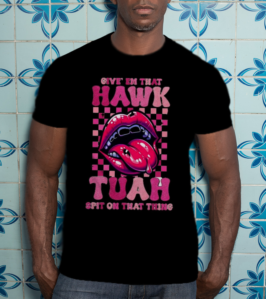 Give Em That Hawk Tuah Spit On That Thing Lip Design Pink Checkered Background T-Shirt