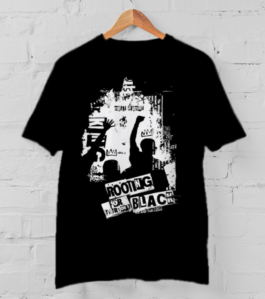 Rooting For Every Black Person We Are The Light T-Shirt