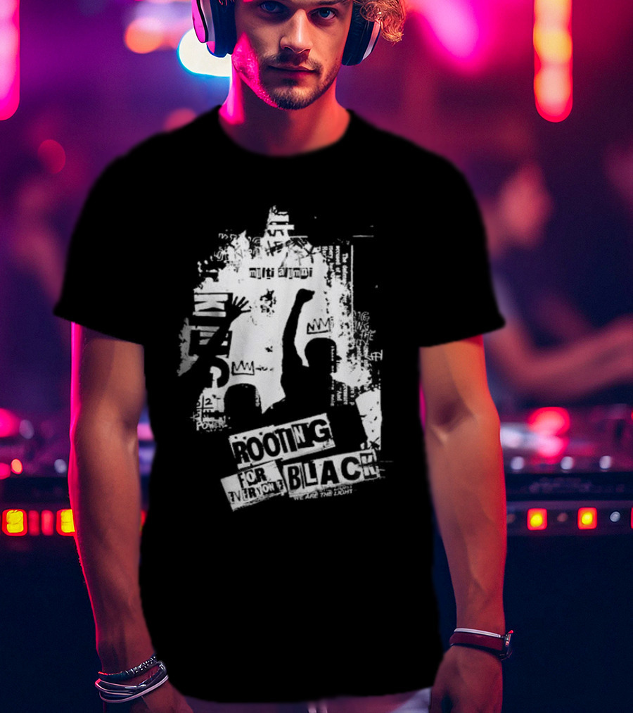 Rooting For Every Black Person We Are The Light T-Shirt