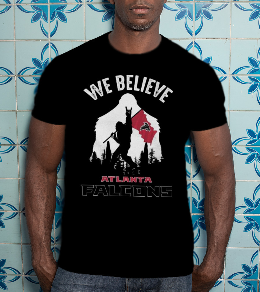 We Believe Bigfoot Holding Atlanta Falcons Flag T-Shirt