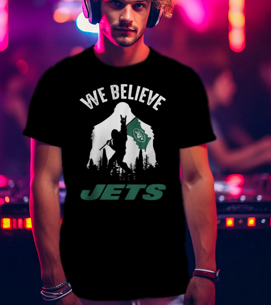 We Believe Bigfoot Jets New York T-Shirt