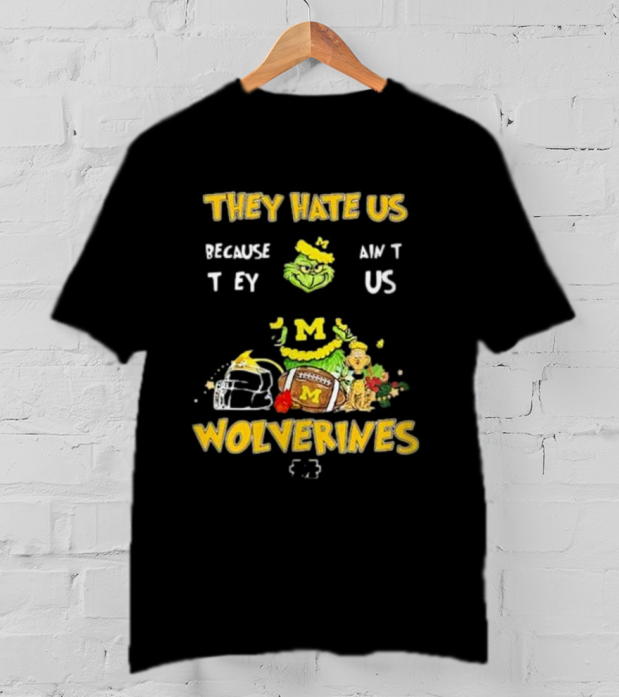 Grinch Michigan Wolverines They Hate Us Because They Ain't Us Christmas Football T-Shirt