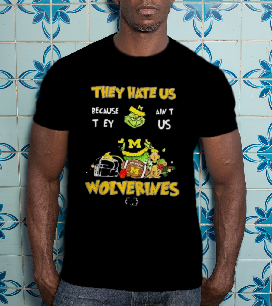 Grinch Michigan Wolverines They Hate Us Because They Ain't Us Christmas Football T-Shirt