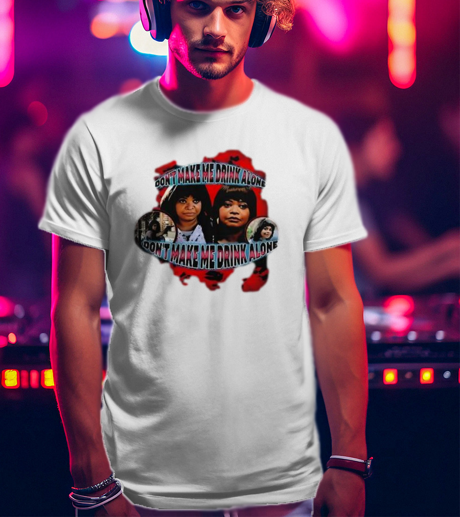 Octavia Spencer Don't Make Me Drink Alone Red Highlighted Faces T-Shirt