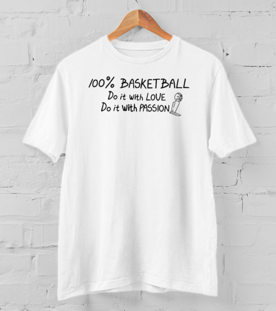 100% Basketball Do It With Love Do It With Passion Trophy T-Shirt