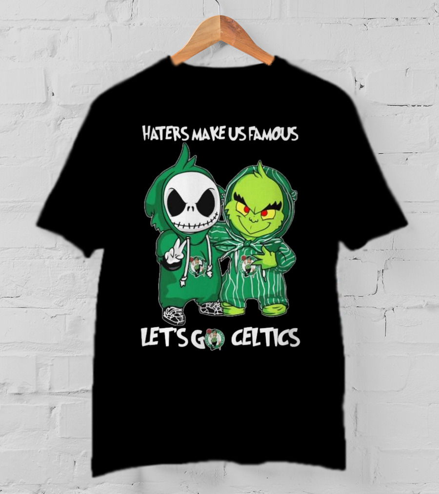Haters Make Us Famous Baby Jack Skellington Grinch Let's Go Celtics Boston Celtics T-Shirt