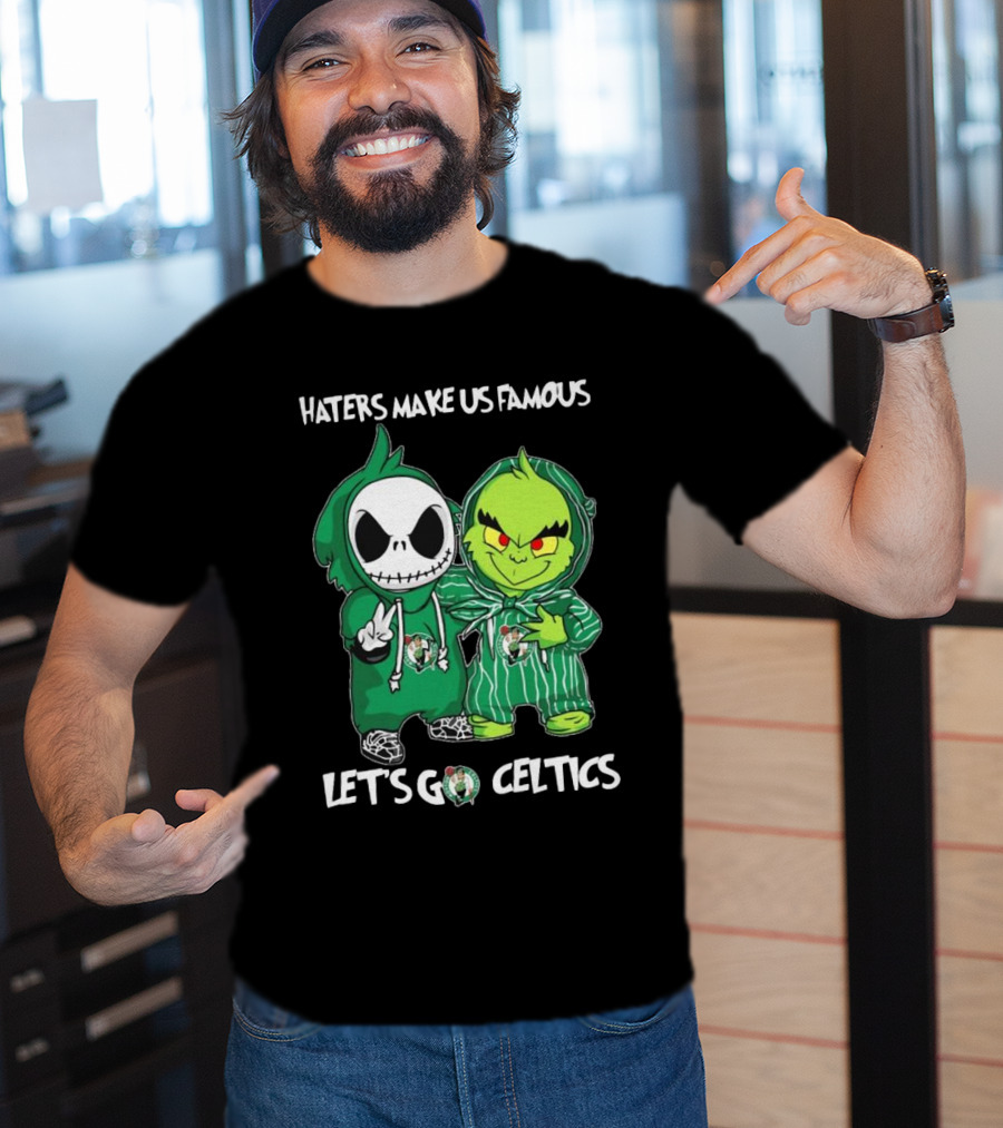 Haters Make Us Famous Baby Jack Skellington Grinch Let's Go Celtics Boston Celtics T-Shirt