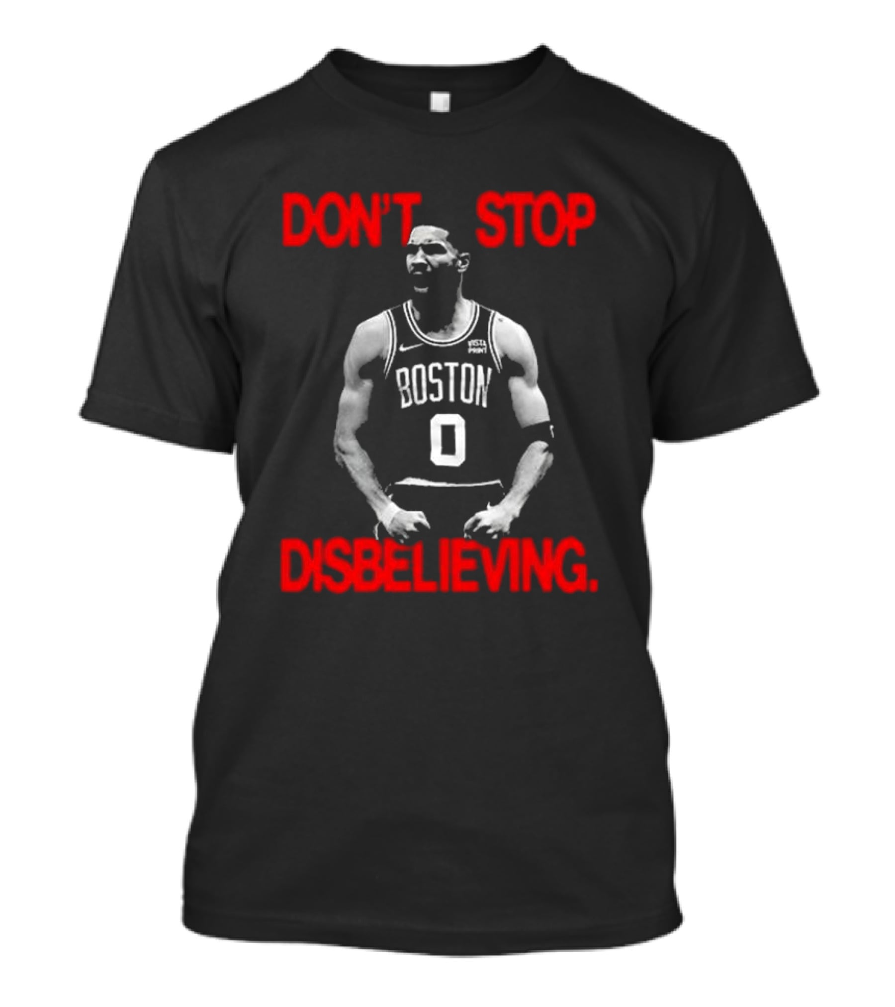 DON'T STOP DISBELIEVING BOSTON 0 T-Shirt