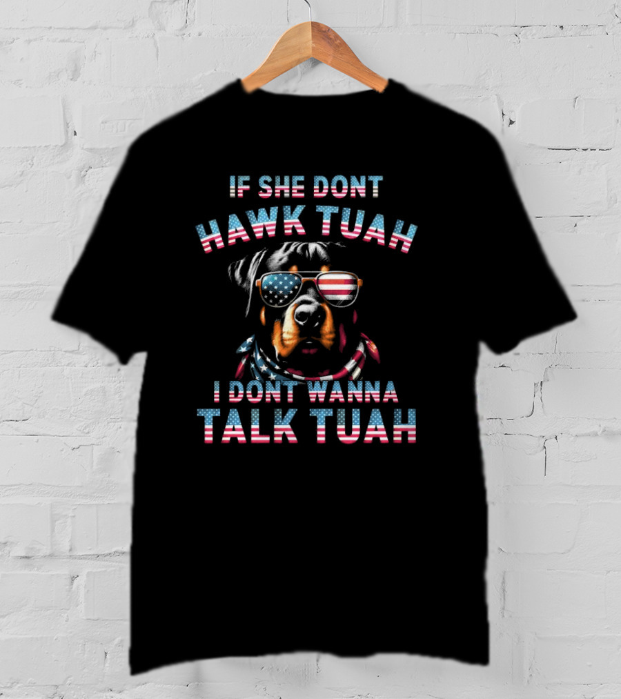 If She Don’t Hawk Tuah I Don’t Wanna Talk Tuah Patriotic Dog With American Flag Sunglasses T-Shirt