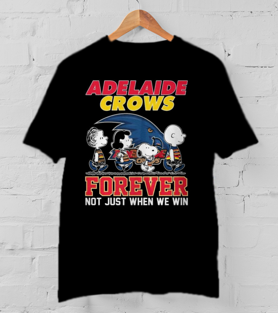 Adelaide Crows Forever Not Just When We Win Peanuts Charlie Brown Snoopy Lucy Linus T-Shirt