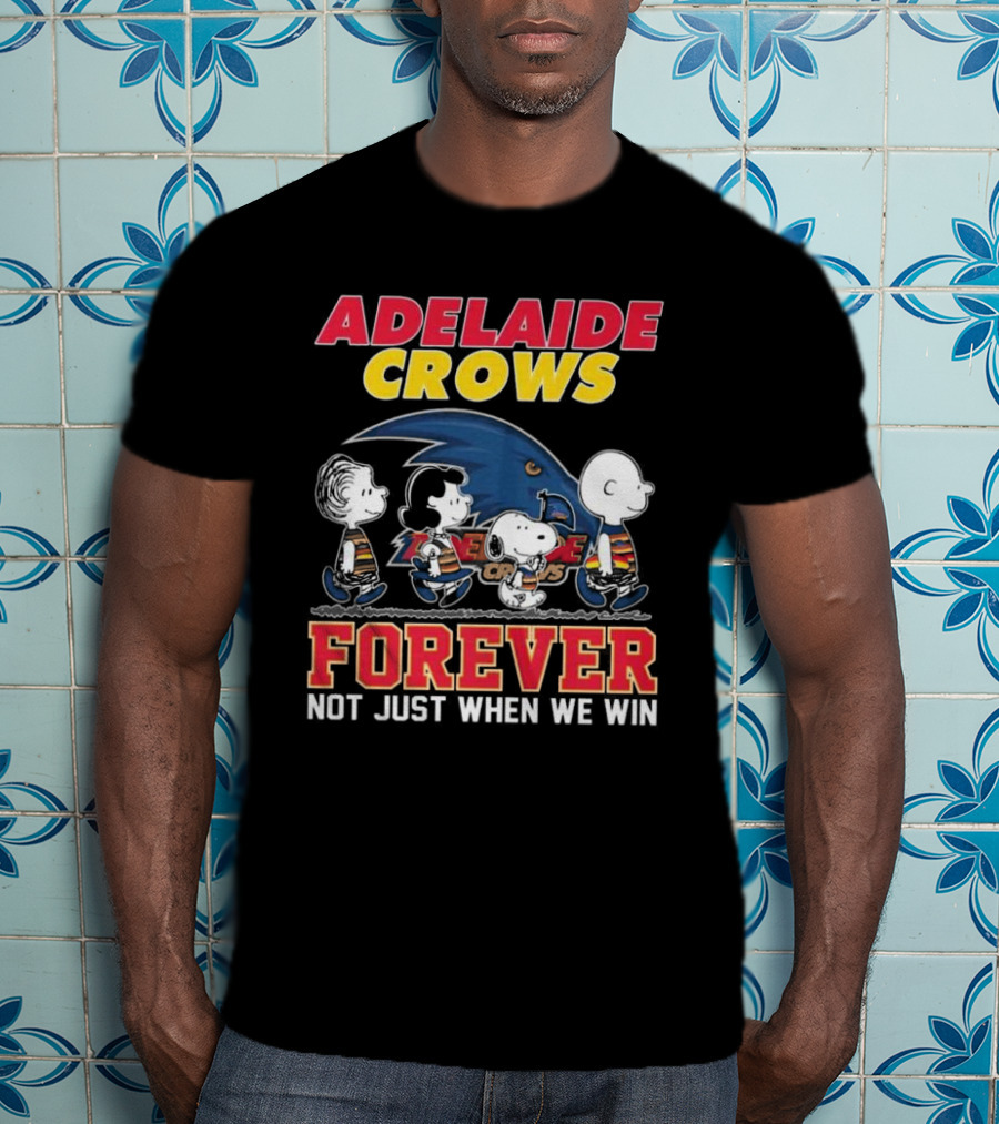 Adelaide Crows Forever Not Just When We Win Peanuts Charlie Brown Snoopy Lucy Linus T-Shirt