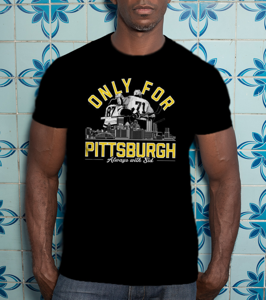 Only For Pittsburgh Always With Sid Penguins Hockey Players City Skyline T-Shirt