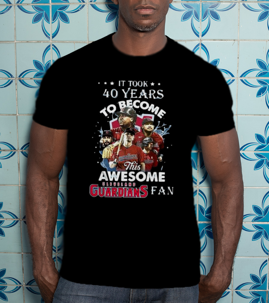 It Took 40 Years To Become This Awesome Cleveland Guardians Fan T-Shirt