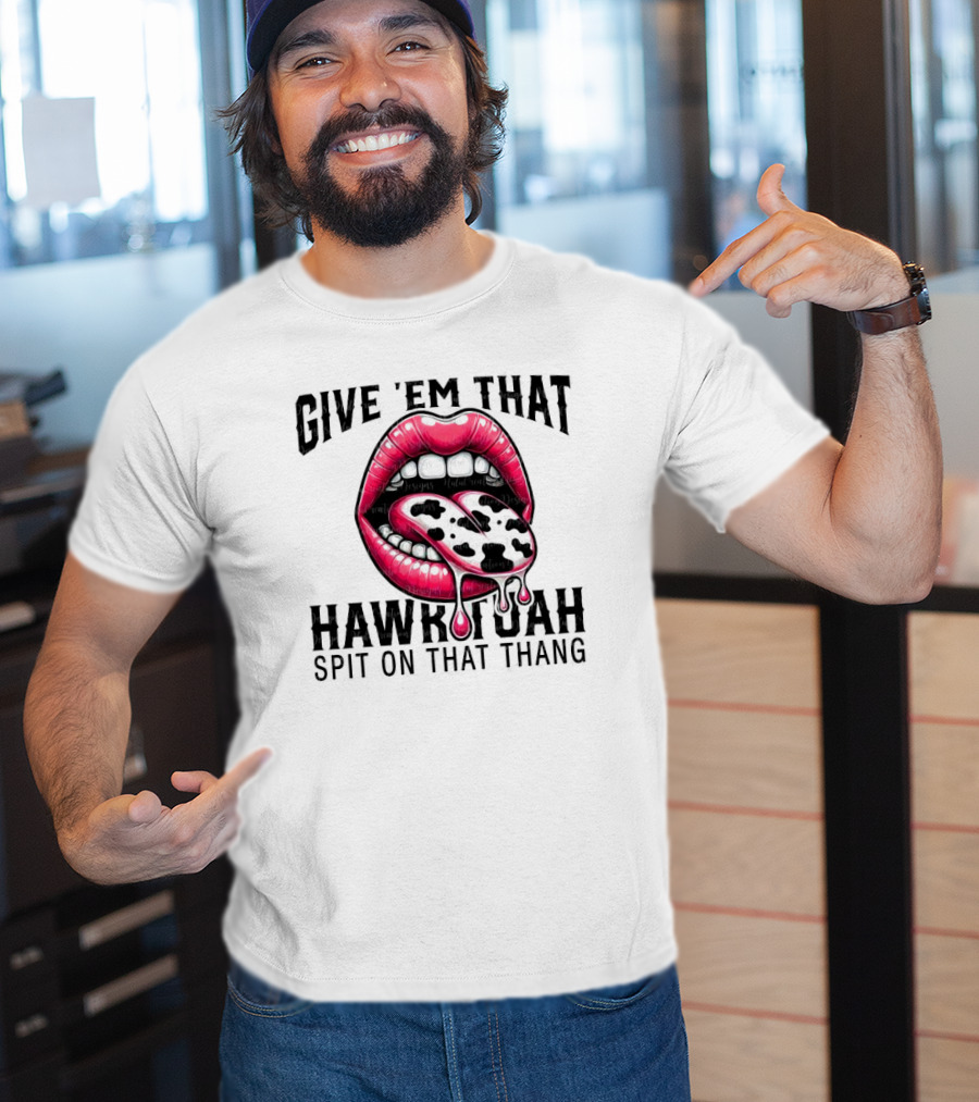 Give 'Em That Leopard Lip Hawk Tuah Spit On That Thang T-Shirt