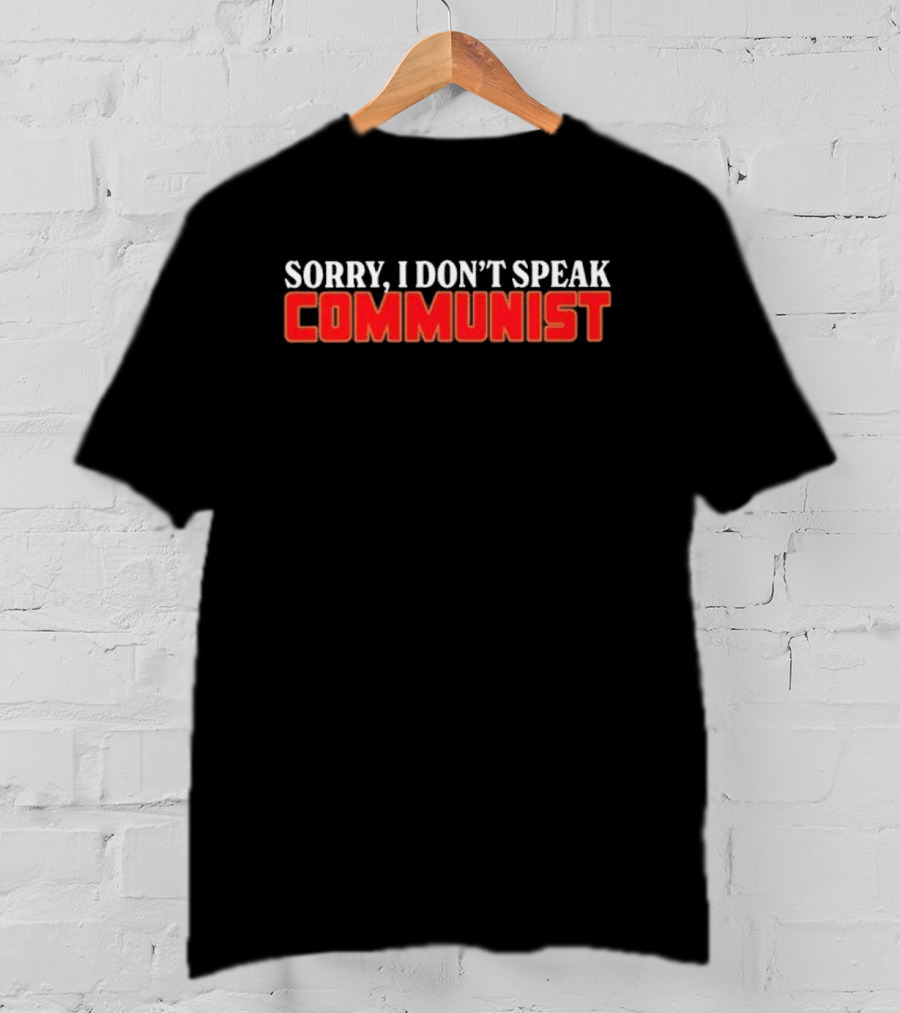 Sorry I Don’t Speak Communist T-Shirt