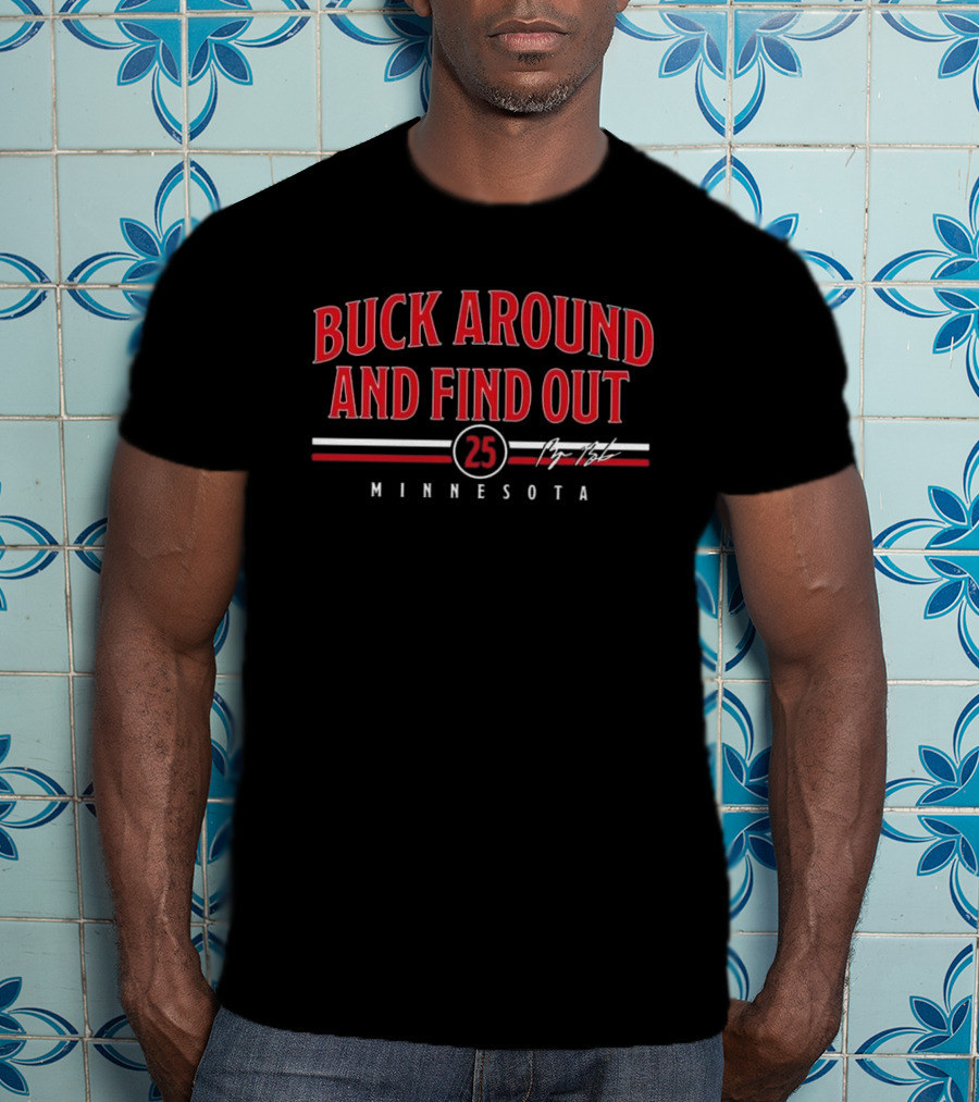 Buck Around And Find Out Minnesota 25 T-Shirt